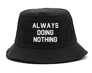 Always Doing Nothing Mens Bucket Hat